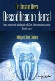 DESCODIFICACION DENTAL.NUESTRA INFANCIA A TRAVES DE LOS DIENTES DE LECHE | 9788494216312 | BEYER,CHRISTIAN | Libreria Geli - Librería Online de Girona - Comprar libros en catalán y castellano