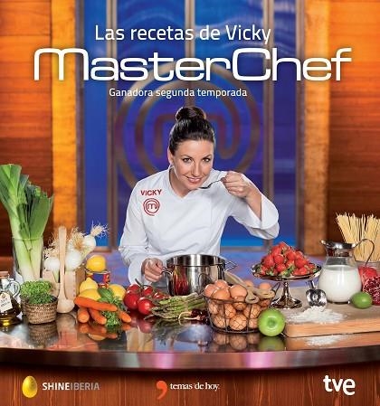 LAS RECETAS DE VICKY.GANADORA DE MASTERCHEF DE LA SEGUNDA EDICIÓN | 9788499984193 | CR TVE/MASTERCHEF | Libreria Geli - Librería Online de Girona - Comprar libros en catalán y castellano