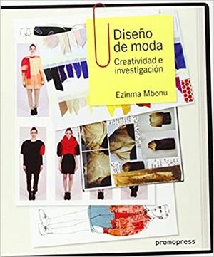 DISEÑO DE MODA.CREATIVIDAD E INVESTIGACIÓN | 9788415967200 | MBONU,EZINMA | Llibreria Geli - Llibreria Online de Girona - Comprar llibres en català i castellà