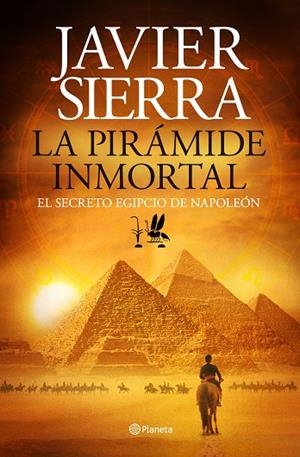 LA PIRÁMIDE INMORTAL.EL SECRETO EGIPCIO DE NAPOLEÓN | 9788408131441 | SIERRA,JAVIER | Libreria Geli - Librería Online de Girona - Comprar libros en catalán y castellano