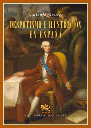 DESPOTISMO E ILUSTRACIÓN EN ESPAÑA | 9788416034154 | MESTRE SANCHIS,ANTONIO | Llibreria Geli - Llibreria Online de Girona - Comprar llibres en català i castellà