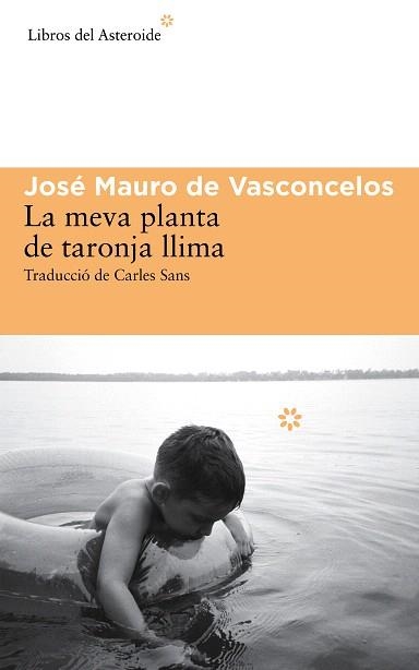 LA MEVA PLANTA DE TARONJA LLIMA | 9788416213009 | DE VASCONCELOS,JOSÉ MAURO | Libreria Geli - Librería Online de Girona - Comprar libros en catalán y castellano