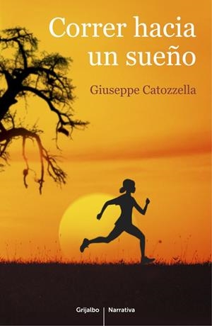 CORRER HACIA UN SUEÑO | 9788425352225 | CATOZZELLA,GIUSEPPE | Libreria Geli - Librería Online de Girona - Comprar libros en catalán y castellano