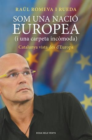 SOM UNA NACIÓ EUROPEA(I UNA CARPETA INCÒMODA)CATALUNYA VISTA DES D'EUROPA | 9788415961338 | ROMEVA RUEDA,RAUL | Libreria Geli - Librería Online de Girona - Comprar libros en catalán y castellano
