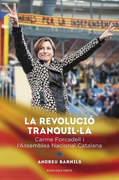 LA REVOLUCIÓ TRANQUIL·LA.CARME FORCADELL I L'ASSEMBLEA NACIONAL CATALANA | 9788415961376 | BARNILLS CARRERA,ANDREU | Libreria Geli - Librería Online de Girona - Comprar libros en catalán y castellano