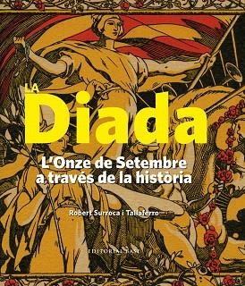 LA DIADA.L'ONZE DE SETEMBRE A TRAVÉS DE LA HISTÒRIA | 9788416166183 | SURROCA TALLAFERRO,ROBERT | Llibreria Geli - Llibreria Online de Girona - Comprar llibres en català i castellà