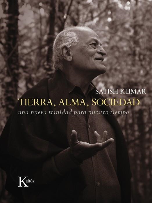 TIERRA,ALMA,SOCIEDAD.UNA NUEVA TRINIDAD PARA NUESTRO TIEMPO | 9788499884035 | KUMAR,SATISH | Llibreria Geli - Llibreria Online de Girona - Comprar llibres en català i castellà