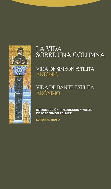 LA VIDA SOBRE UNA COLUMNA.VIDA DE SIMEÓN ESTILITA,VIDA DE DANIEL ESTILITA | 9788498795295 | SIMÓN PALMER,JOSÉ (INTR.) | Libreria Geli - Librería Online de Girona - Comprar libros en catalán y castellano