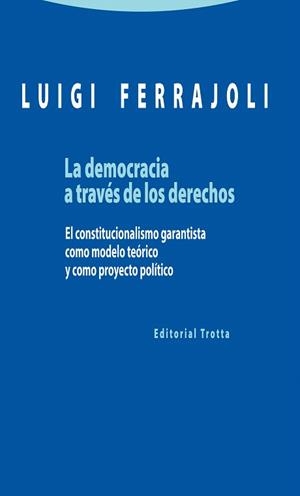 LA DEMOCRACIA A TRAVÉS DE LOS DERECHOS.EL CONSTITUCIONALISMO GARANTISTA COMO MODELO TEÓRICO Y COMO PROYECTO POLÍTICO | 9788498795363 | FERRAJOLI,LUIGI | Llibreria Geli - Llibreria Online de Girona - Comprar llibres en català i castellà