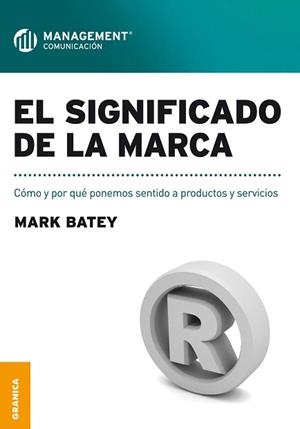 EL SIGNIFICADO DE LA MARCA.COMO Y POR QUE PONEMOS SENTIDO A PRODUCTOS Y SERVICIOS | 9789506417291 | BATEY,MARK | Llibreria Geli - Llibreria Online de Girona - Comprar llibres en català i castellà