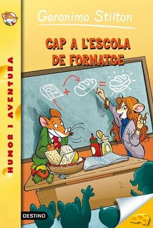 GERONIMO STILTON-54.CAP A L'ESCOLA DEL FORMATGE!  | 9788490575062 | GERONIMO STILTON | Llibreria Geli - Llibreria Online de Girona - Comprar llibres en català i castellà