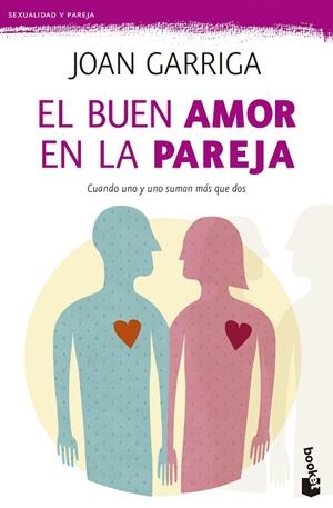 EL BUEN AMOR EN LA PAREJA.CUANDO UNO Y UNO SUMAN MÁS QUE DOS | 9788423347643 | GARRIGA,JOAN | Llibreria Geli - Llibreria Online de Girona - Comprar llibres en català i castellà