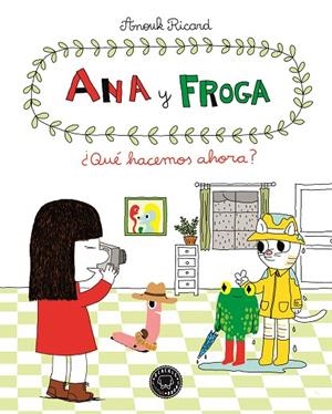 ANA Y FROGA.QUÉ HACEMOS AHORA | 9788494258022 | RICARD,ANOUK | Libreria Geli - Librería Online de Girona - Comprar libros en catalán y castellano