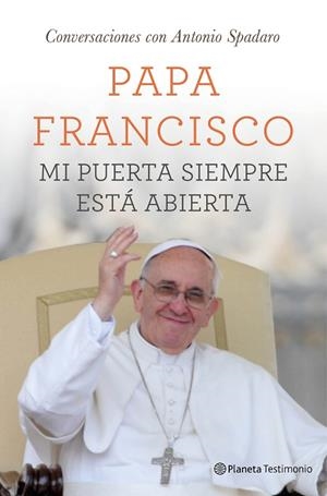 MI PUERTA SIEMPRE ESTÁ ABIERTA.UNA CONVERSACIÓN CON ANTONIO SPADARO | 9788408131533 | PAPA FRANCISCO | Libreria Geli - Librería Online de Girona - Comprar libros en catalán y castellano