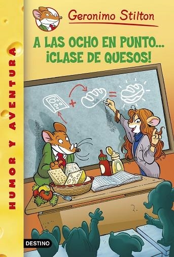 GERONIMO STILTON-54.A LAS OCHO EN PUNTO...¡CLASE DE QUESOS!  | 9788408130307 | STILTON,GERONIMO | Llibreria Geli - Llibreria Online de Girona - Comprar llibres en català i castellà