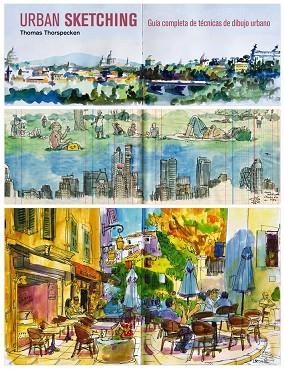 URBAN SKETCHING.GUÍA COMPLETA DE TÉCNICAS DE DIBUJO URBANO | 9788425227295 | THORSPECKEN,THOMAS | Llibreria Geli - Llibreria Online de Girona - Comprar llibres en català i castellà