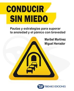 CONDUCIR SIN MIEDO.PAUTAS Y ESTRATEGIAS PARA SUPERAR LA ANSIEDAD Y EL PANICO CON BREVEDAD | 9788499689890 | MARTINEZ,MARIBEL/HERRADOR,MIGUEL | Llibreria Geli - Llibreria Online de Girona - Comprar llibres en català i castellà