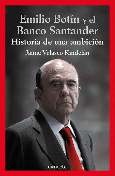 EMILIO BOTÍN Y EL BANCO SANTANDER.HISTORIA DE UNA AMBICIÓN | 9788416029112 | VELASCO KINDELAN,JAIME | Libreria Geli - Librería Online de Girona - Comprar libros en catalán y castellano