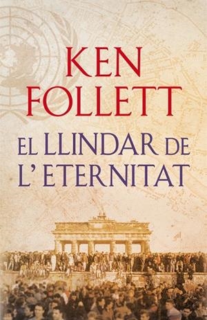 EL LLINDAR DE L'ETERNITAT(THE CENTURY-3) | 9788415961079 | FOLLETT,KEN | Libreria Geli - Librería Online de Girona - Comprar libros en catalán y castellano
