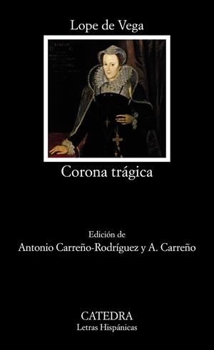 CORONA TRAGICA.VIDA Y MUERTE DE LA SERENÍSIMA REINA DE ESCOCIA MARÍA ESTUARDA | 9788437632995 | DE VEGA,LOPE  | Llibreria Geli - Llibreria Online de Girona - Comprar llibres en català i castellà