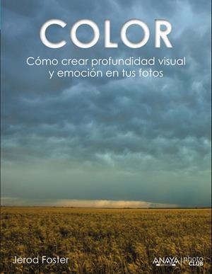 COLOR. CÓMO CREAR PROFUNDIDAD VISUAL Y EMOCIÓN EN TUS FOTOS | 9788441535893 | FOSTER,JEROD | Llibreria Geli - Llibreria Online de Girona - Comprar llibres en català i castellà