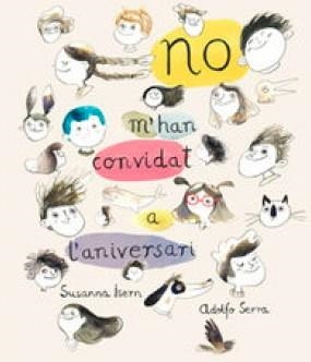 NO M'HAN CONVIDAT A L'ANIVERSARI | 9788494292910 | ISERN,SUSANNA/SERRA,ADOLFO | Libreria Geli - Librería Online de Girona - Comprar libros en catalán y castellano