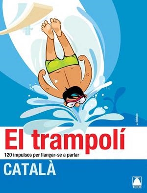 EL TRAMPOLI.120 IMPULSOS PER LLANÇAR-SE A PARLAR(CATALA PER ADULTS) | 9788430734160 | ESTEBAN CALM, JORDI | Llibreria Geli - Llibreria Online de Girona - Comprar llibres en català i castellà