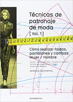 TECNICAS DE PATRONAJE DE MODA-1.COMO REALIZAR FALDAS PANTALONES | 9788415967132 | DONNANNO,ANTONIO | Libreria Geli - Librería Online de Girona - Comprar libros en catalán y castellano
