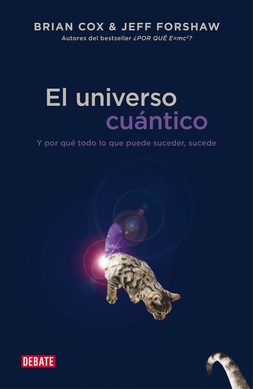 EL UNIVERSO CUÁNTICO.Y POR QUÉ TODO LO QUE PUEDE SUCEDER, SUCEDE | 9788499923697 | COX,BRIAN/FORSHAW,JEFF | Libreria Geli - Librería Online de Girona - Comprar libros en catalán y castellano