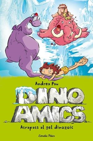 DINOAMICS-4.ATRAPATS EN EL GEL DINOZOIC  | 9788490575048 | PAU,ANDREA | Llibreria Geli - Llibreria Online de Girona - Comprar llibres en català i castellà