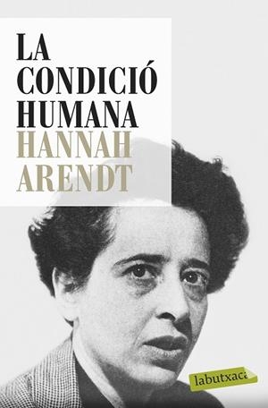 LA CONDICIÓ HUMANA | 9788499309033 | ARENDT,HANNAH | Libreria Geli - Librería Online de Girona - Comprar libros en catalán y castellano