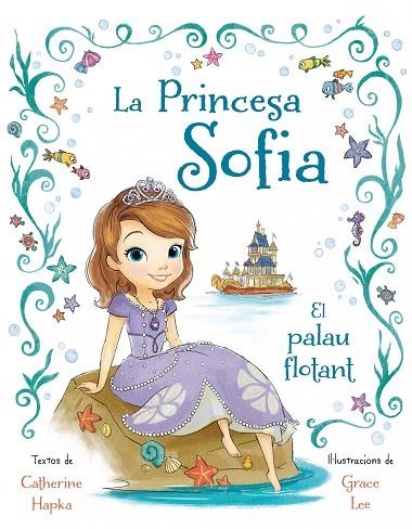 LA PRINCESA SOFIA.EL PALAU FLOTANT | 9788490575024 | HAPKA,CATHERINE | Llibreria Geli - Llibreria Online de Girona - Comprar llibres en català i castellà