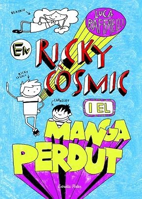 EN RICKY CÒSMIC I EL MANGA PERDUT | 9788490573952 | RAFFAELLI,LUCA | Libreria Geli - Librería Online de Girona - Comprar libros en catalán y castellano