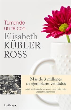 TOMANDO UN TÉ CON ELISABETH KÜBLER-ROSS | 9788415864325 | STEWART WELCH,FERN/WINTERS,ROSE/ROSS,KEN | Llibreria Geli - Llibreria Online de Girona - Comprar llibres en català i castellà