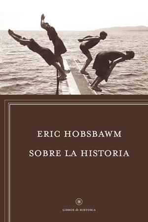 SOBRE LA HISTORIA | 9788498927351 | HOBSBAWM,ERIC | Libreria Geli - Librería Online de Girona - Comprar libros en catalán y castellano