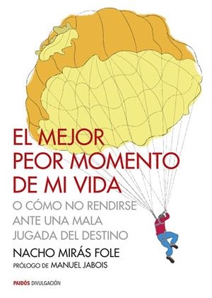 EL MEJOR PEOR MOMENTO DE MI VIDA O CÓMO NO RENDIRSE ANTE UNA MALA JUGADA DEL DESTINO | 9788449330483 | MIRÁS FOLE,NACHO | Llibreria Geli - Llibreria Online de Girona - Comprar llibres en català i castellà