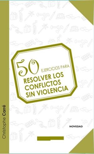 50 EJERCICIOS PARA RESOLVER LOS CONFLICTOS SIN VIOLENCIA | 9788415612438 | CARRÉ,CRISTOPHE | Libreria Geli - Librería Online de Girona - Comprar libros en catalán y castellano