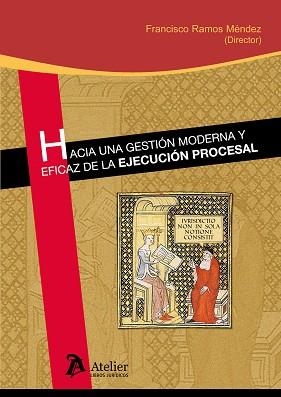 HACIA UNA GESTIÓN MODERNA Y EFICAZ DE LA EJECUCIÓN PROCESAL | 9788415690542 | RAMOS MÉNDEZ,FRANCISCO | Llibreria Geli - Llibreria Online de Girona - Comprar llibres en català i castellà