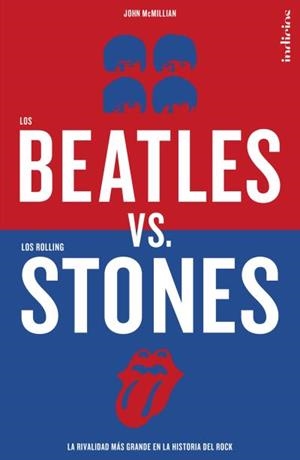 LOS BEATLES VS. LOS ROLLING STONES.LA RIVALIDAD MÁS GRANDE EN LA HISTORIA DEL ROCK | 9788415732068 | MCMILLIAN,JOHN | Libreria Geli - Librería Online de Girona - Comprar libros en catalán y castellano