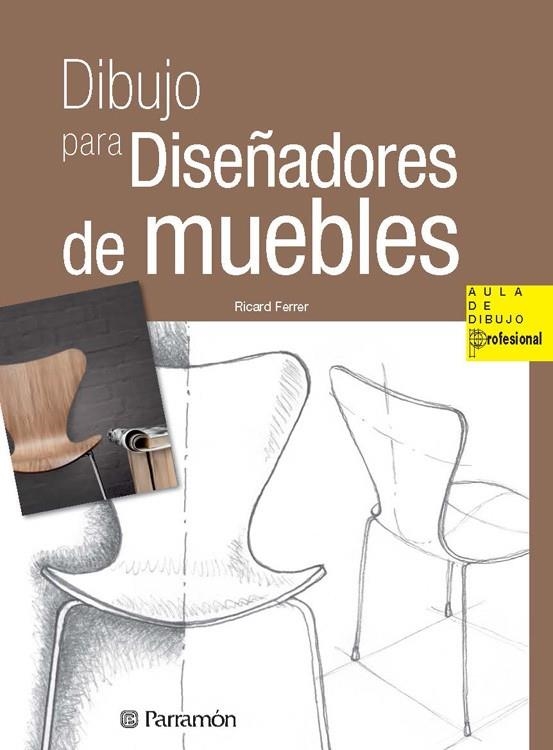 DIBUJO PARA DISEÑADORES DE MUEBLES | 9788434240407 | FERRER,RICARD | Llibreria Geli - Llibreria Online de Girona - Comprar llibres en català i castellà