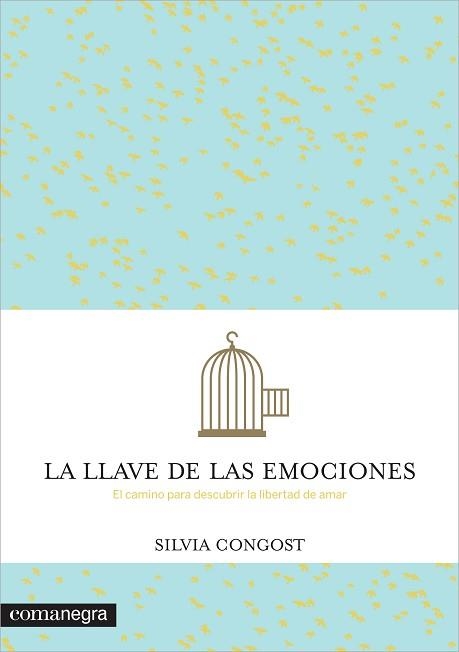 LA LLAVE DE LAS EMOCIONES.EL CAMINO PARA DESCUBRIR LA LIBERTAD DE AMAR | 9788416033249 | CONGOST,SILVIA | Libreria Geli - Librería Online de Girona - Comprar libros en catalán y castellano