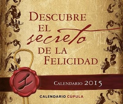 DESCUBRE EL SECRETO DE LA FELICIDAD.CALENDARIO 2015 | 9788448019686 | A.A.V.V. | Libreria Geli - Librería Online de Girona - Comprar libros en catalán y castellano