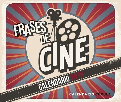 FRASES DE CINE.CALENDARIO 2015 | 9788448019709 | A.A.V.V. | Libreria Geli - Librería Online de Girona - Comprar libros en catalán y castellano