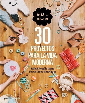 DUDUÁ.30 PROYECTOS PARA LA VIDA MODERNA | 9788448019990 | ROSSELLÓ GENÉ,ALÍCIA/PICOS RODRÍGUEZ,NURIA | Libreria Geli - Librería Online de Girona - Comprar libros en catalán y castellano