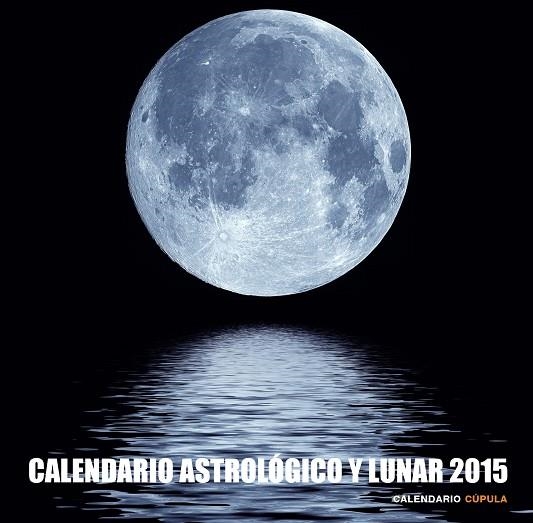 CALENDARIO ASTROLÓGICO Y LUNAR 2015 | 9788448019921 | Libreria Geli - Librería Online de Girona - Comprar libros en catalán y castellano