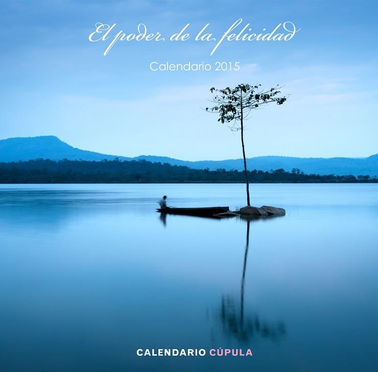 EL PODER DE LA FELICIDAD.CALENDARIO 2015 | 9788448019891 | Libreria Geli - Librería Online de Girona - Comprar libros en catalán y castellano
