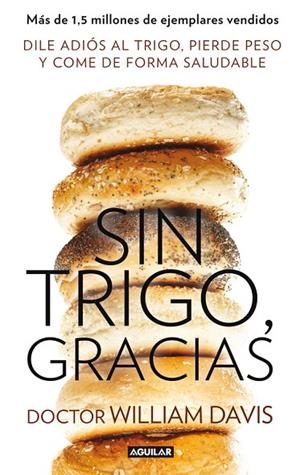 SIN TRIGO,GRACIAS.DILE ADIOS AL TRIGO,PIERDE PESO Y COMO DE FORMA SALUDABLE | 9788403014558 | DAVIS,WILLIAM DR. | Libreria Geli - Librería Online de Girona - Comprar libros en catalán y castellano