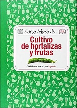 CURSO BASICO DE CULTIVO DE HORTALIZAS Y FRUTAS | 9788428216111 | SIMON AKEROYD | Llibreria Geli - Llibreria Online de Girona - Comprar llibres en català i castellà