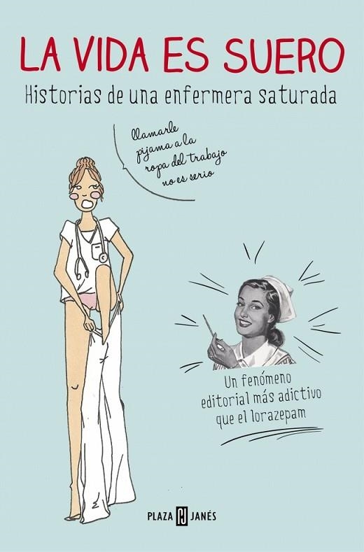 LA VIDA ES SUERO.HISTORIAS DE UNA ENFERMERA SATURADA | 9788401347283 | GALLARDO,SATURNINA | Libreria Geli - Librería Online de Girona - Comprar libros en catalán y castellano