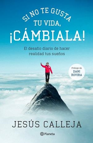SI NO TE GUSTA TU VIDA,¡CÁMBIALA! EL DESAFÍO DIARIO DE HACER REALIDAD TUS SUEÑOS | 9788408131540 | CALLEJA,JESÚS | Llibreria Geli - Llibreria Online de Girona - Comprar llibres en català i castellà